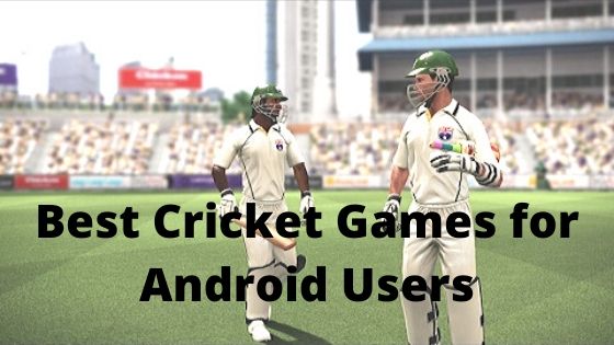 Best Cricket Games for Android users