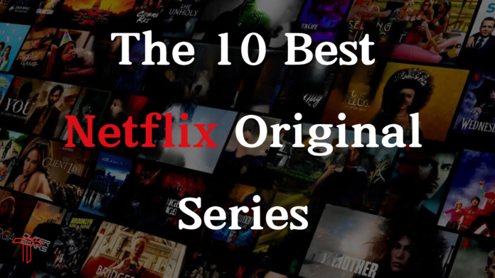 Discover the 10 Best Netflix Original Series